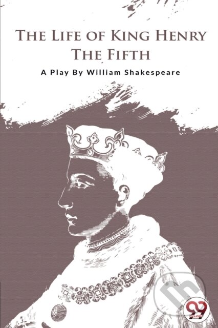Kniha: The Life of King Henry the Fifth (William Shakespeare). Double 9 Books LLP, 2022