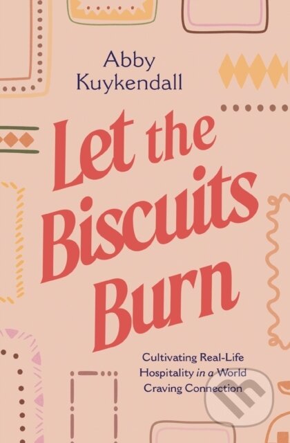 Kniha: Let the Biscuits Burn (Abby Kuykendall). Thomas Nelson Publishers, 2025