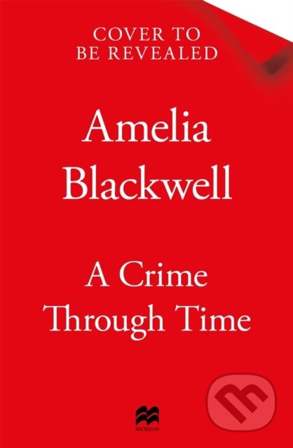 Kniha: A Crime Through Time (Amelia Blackwell). MacMillan, 2025
