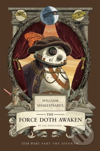 Kniha: William Shakespeare's The Force Doth Awaken: Star Wars Part the Seventh (Ian Doescher). Insight, 2025