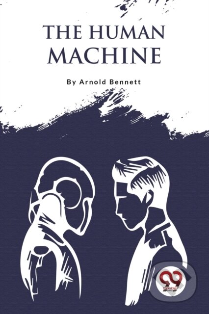 Kniha: The Human Machine (Arnold Bennett). Double 9 Books LLP, 2022