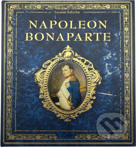 Kniha: Napoleon Bonaparte (Susanne Rebscher). Ottovo nakladatelství, 2010