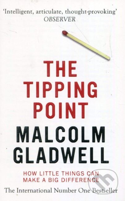 The Tipping Point - Malcolm Gladwell, Abacus, 2002