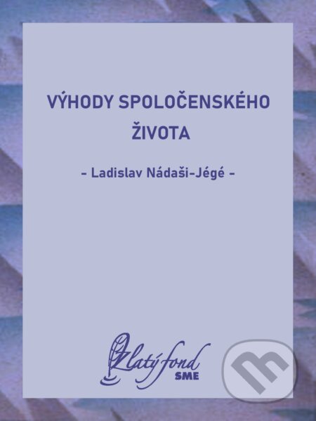 E-kniha: Výhody spoločenského života (Ladislav Nádaši-Jégé). Petit Press, 2026