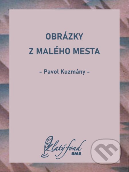E-kniha: Obrázky z malého mesta (Pavol Kuzmány). Petit Press, 2026