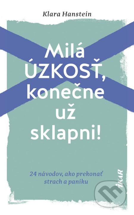 E-kniha: Milá úzkosť, konečne už sklapni!: 24 návodov, ako prekonať strach a paniku (Klara Hanstein). Ikar, 2026