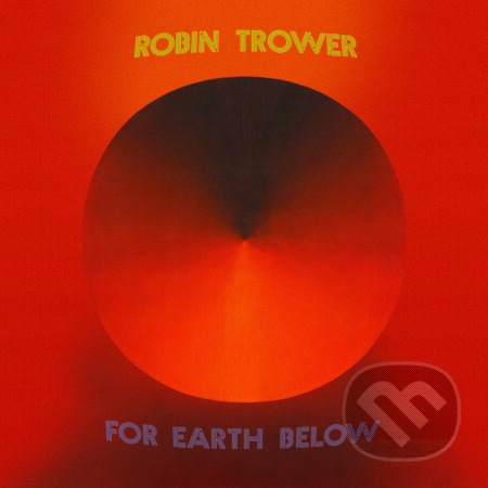 Robin Trower: For Earth Below - Robin Trower, Robin Trower