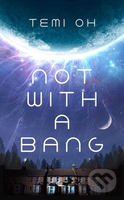 Kniha: Not With a Bang (Temi Oh). Simon & Schuster, 2026