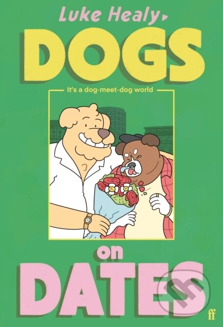 Kniha: Dogs on Dates (Luke Healy). Faber and Faber, 2026