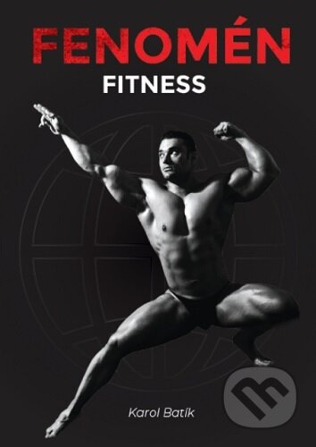 Kniha: Fenomén fitness (Karol Batík). Dr. Bc. Karol Batík, MBA, Ed.D., DSc., doktorand PhD., 2026