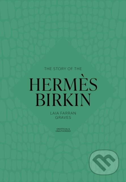 Kniha: The Story of the Hermès Birkin (Welbeck). Headline Publishing Group, 2026