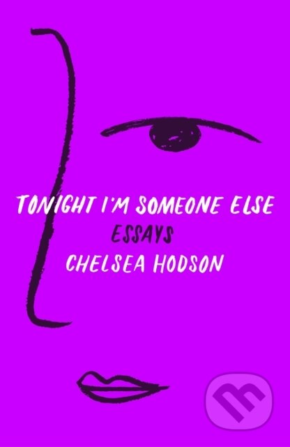Kniha: Tonight I'm Someone Else (Chelsea Hodson). , 2018
