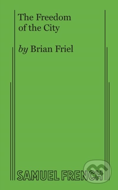 Kniha: The Freedom of the City (Brian Friel). Samuel French, 2017
