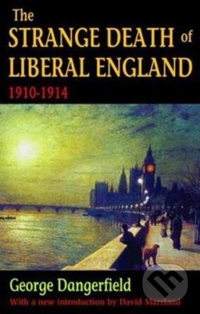 Kniha: The Strange Death of Liberal England (George Dangerfield). Routledge, 2017