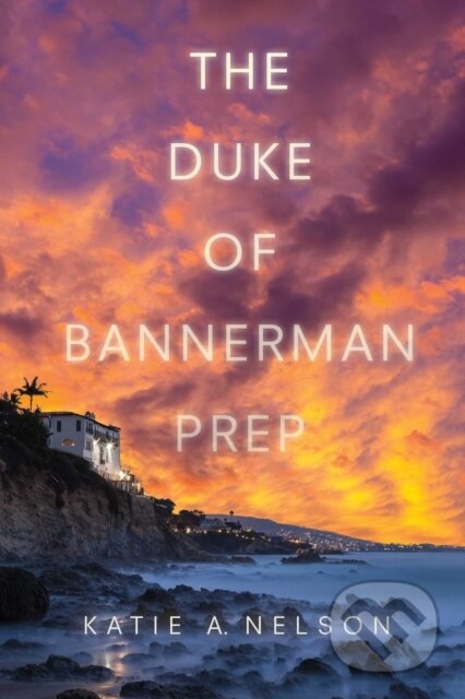 Kniha: The Duke of Bannerman Prep (Katie A. Nelson). Sky Pony, 2017