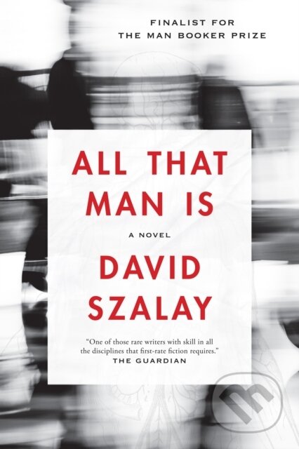 Kniha: All That Man Is (David Szalay). Graywolf, 2017