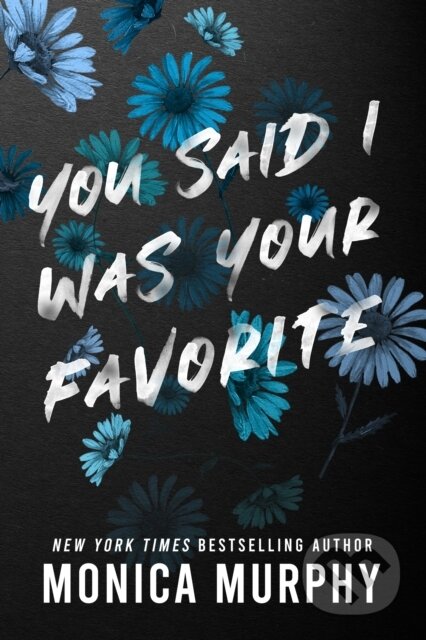 Kniha: You Said I Was Your Favorite (Monica Murphy). , 2023