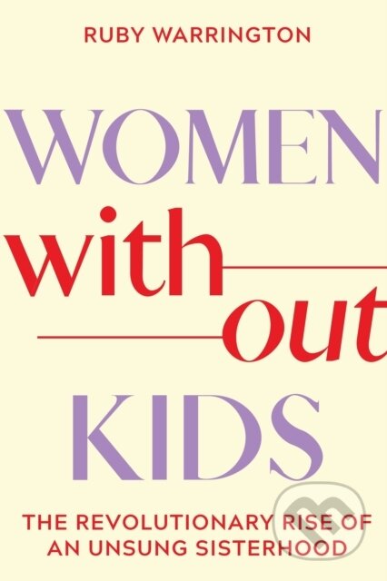 Kniha: Women Without Kids (Ruby Warrington). , 2024