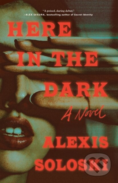 Kniha: Here in the Dark (Alexis Soloski). Flatiron Books, 2024
