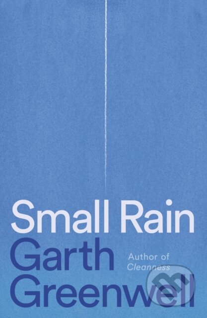 Kniha: Small Rain (Garth Greenwell). Farrar, Straus and Giroux, 2024
