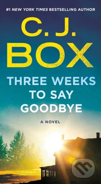 Kniha: Three Weeks to Say Goodbye (C.J. Box). Minotaur Books, 2025