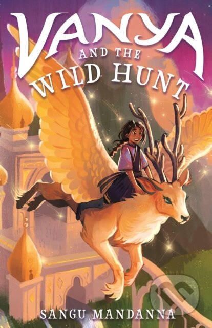 Kniha: Vanya and the Wild Hunt (Sangu Mandanna). Roaring Brook, 2027