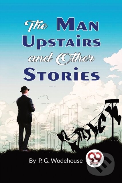 Kniha: The Man Upstairs and Other Stories (P.G. Wodehouse). Double 9 Books LLP, 2022