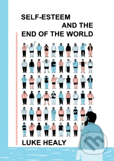 Kniha: Self-Esteem and the End of the World (Luke Healy). Drawn and Quarterly, 2024