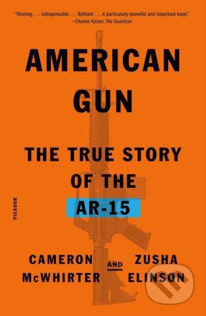 Kniha: American Gun (Cameron McWhirter a Zusha Elinson). Picador, 2024