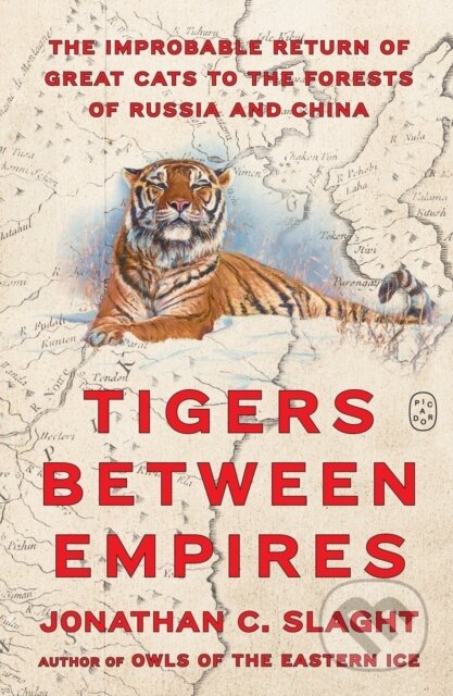 Kniha: Tigers Between Empires (Jonathan C. Slaght). Farrar, Straus and Giroux, 2025