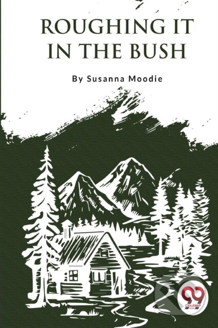 Kniha: Roughing it in the Bush (Susanna Moodie). Double 9 Books LLP, 2023
