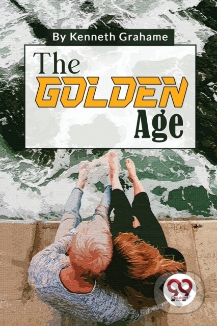 Kniha: The Golden Age (Kenneth Grahame). Double 9 Books LLP, 2023