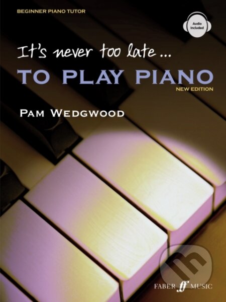 It's Never Too Late to Play Piano - Pam Wedgwood