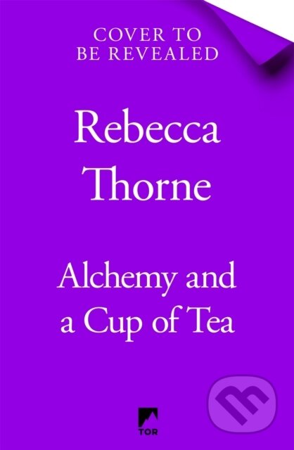Kniha: Alchemy and a Cup of Tea (Rebecca Thorne). Tor, 2025