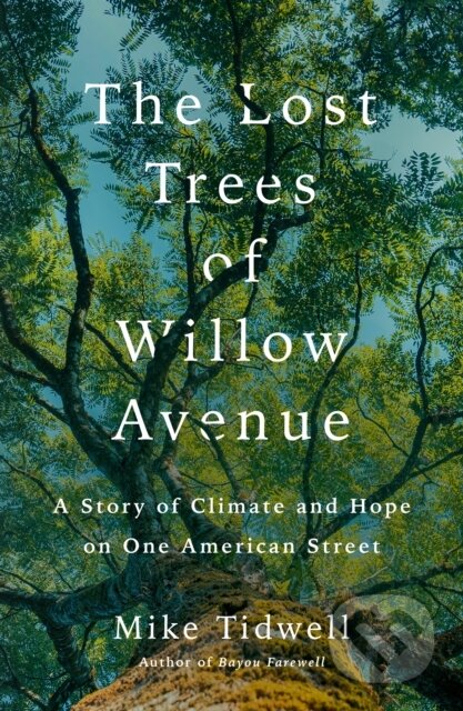 Kniha: Lost Trees of Willow Avenue (Mike Tidwell). St. Martin's Press, 2025