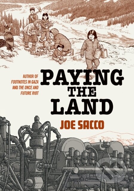 Kniha: Paying the Land (Joe Sacco). , 2025