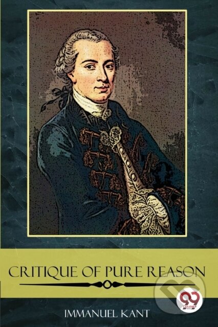 Kniha: The Critique of Pure Reason (Immanuel Kant). Double 9 Books LLP, 2022