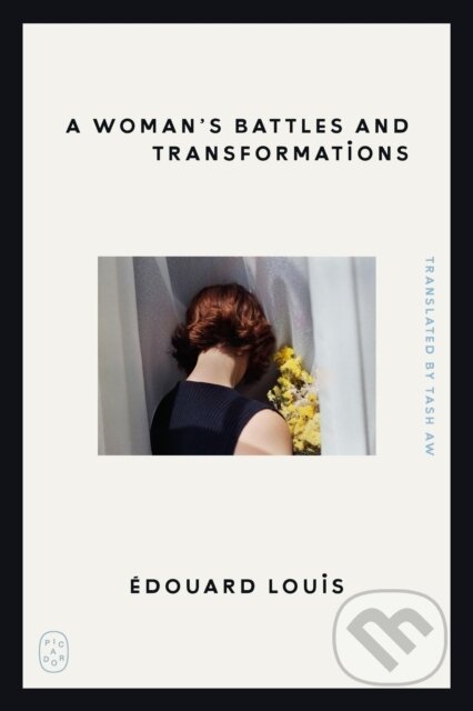 Kniha: Woman's Battles and Transformations (Edouard Louis). Picador, 2026