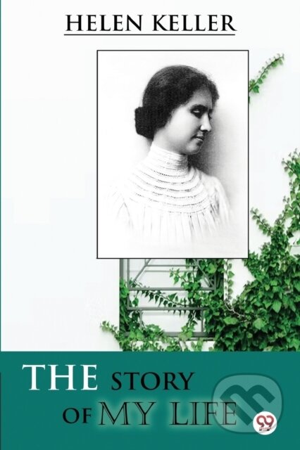 Kniha: The Story of My Life (Helen Keller). Double 9 Books LLP, 2022