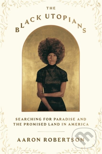 Kniha: Black Utopians (Aaron Robertson). Farrar, Straus and Giroux, 2024