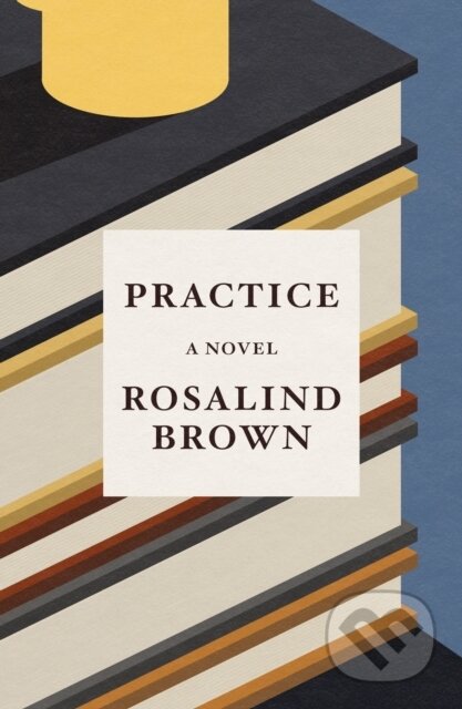 Kniha: Practice (Rosalind Brown). Farrar, Straus and Giroux, 2024