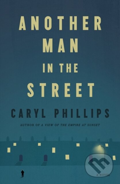 Kniha: Another Man in the Street (Caryl Phillips). Farrar, Straus and Giroux, 2025