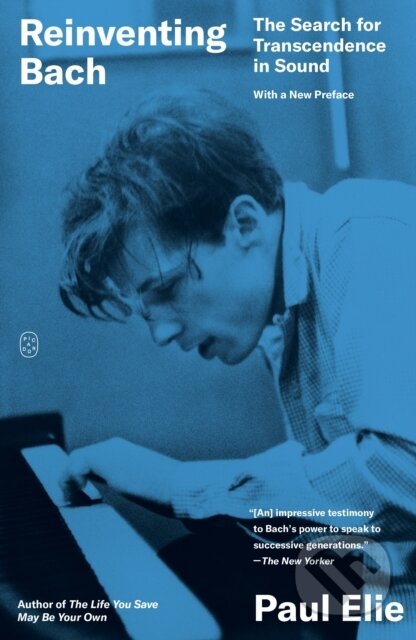 Kniha: Reinventing Bach (Paul Elie). Picador, 2025