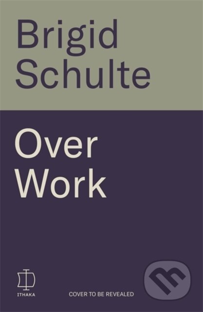 Kniha: Over Work (Brigid Schulte). Bonnier Books, 2025