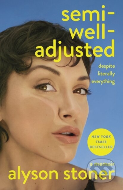 Kniha: Semi-Well-Adjusted Despite Literally Everything (Alyson Stoner). St. Martin's Press, 2025