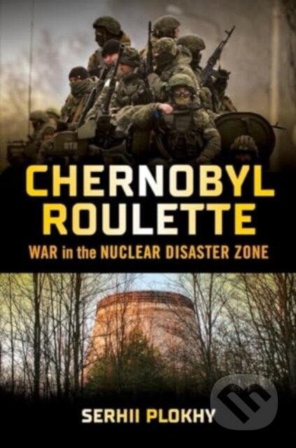 Kniha: Chernobyl Roulette (Serhii Plokhy). W. W. Norton & Company, 2024