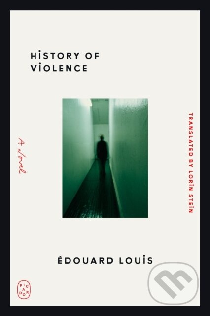 Kniha: History of Violence (Edouard Louis). Picador, 2026
