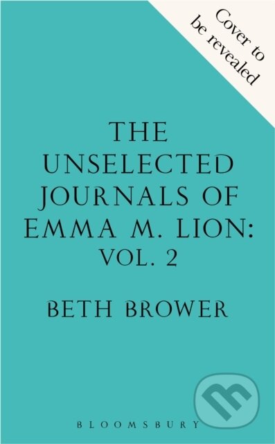 Kniha: The Unselected Journals of Emma M. Lion, vol. 2 (Beth Brower). Bloomsbury, 2026