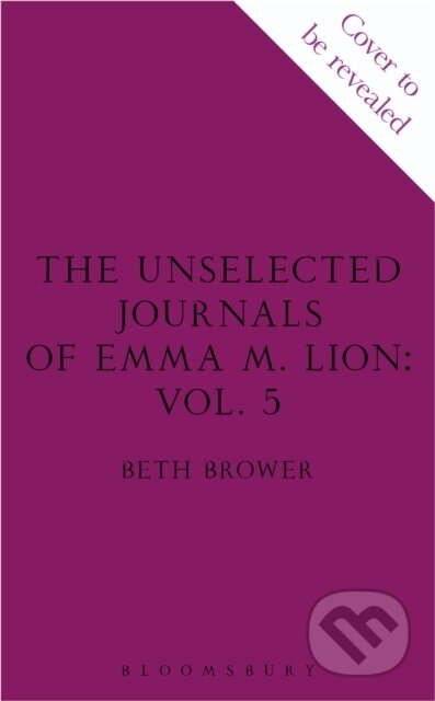 Kniha: The Unselected Journals of Emma M. Lion, vol. 5 (Beth Brower). Bloomsbury, 2026