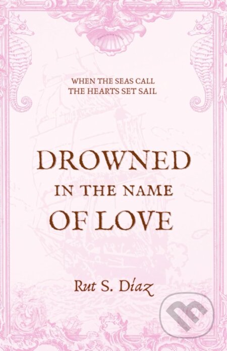 Kniha: Drowned in the Name of Love (Rut S. Díaz). Rut S. Díaz, 2025